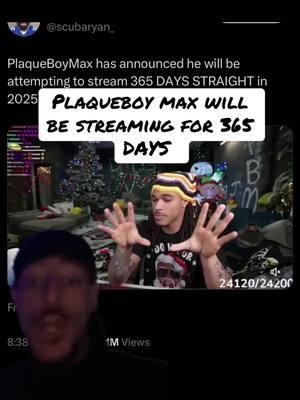 Plaqueboy Max will stream for 365 days #plaqueboymax #plaqueboymaxclips #viral #fyp #greenscreen #greenscreenvideo 