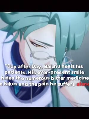 "...His smile never falters when in front of people. When Gui asked him about this, He replied, 'if the doctor looks sick himself, how can his patients face their illness with confidence?'" ☹️☹️ #baizhu #baizhulore #baizhustory #baizhugenshinimpact #baizhumybeloved #GenshinImpact #baizhusupremacy #zierosnx #fypage #fypツ 