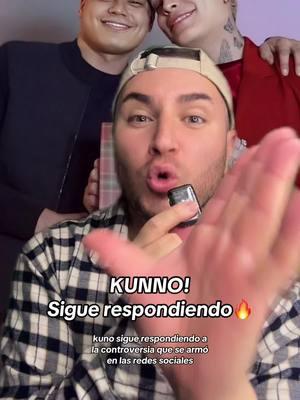 KUNNO! Sigue respondiendo a la controversia‼️ ##kunno##kuno#papikuno #chisme #chismesito #chismes #soyeddynieblas 💥