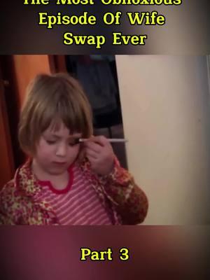 The Most Obnoxious Episode Of Wife Swap Everpart 3#cham #reviews #funnyvideo #show #Storage #fyp #foryoupage