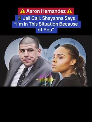 📱 Aaron Hernandez Jail Call: Shayanna Says “I’m in This Situation Because of You” #aaronhernandez 