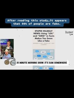 After reading this study…it appears that 99% of people are fake. #lol #omg #wtf #countryaf ##countrymusic #news #hillbillylive 