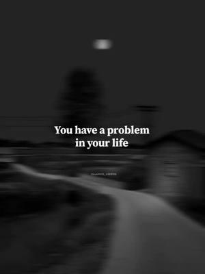 You have a problem in your life ✨ #islamic_video #1million  #foryou #foryoupage #viral #islamic_video #trendingvideo #dark #black #islamic #4w786 #viralvideos #fyp #goviralgo#mussa_151