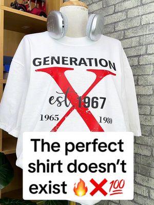 The perfect shirt doesn’t exist … 🤟💯❌ #genx #genxtiktokers #genxcrew #genxkid #genxstrong #genxwomen #genxmom #genxdad #genxfafo #genxtrain #genxfamily #genxsisters #genxshirt #customshirts #fyp 