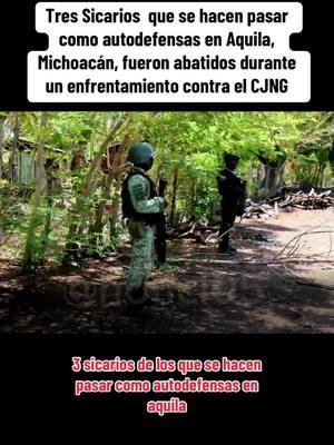 Tres Sicarios  que se hacen pasar como autodefensas en Aquila , Michoacán, fueron abatidos durante un enfrentamiento contra el CJNG #aquila #michoacan 