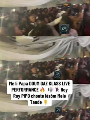 Me li Papa DOUM GAZ KLASS LIVE PERFORMANCE 🔥   🎼 🕺 Roy Roy PIPO choute lèzòm Mele Tande 👂 #didyanaliz #klasslive 