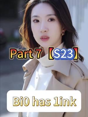 Part7 (title name: "S23"）【KalosTV Copyright】#kalostv #shortdramas #drama #cdrama #movie #shortfilm #foryoupage #foryou #tvtiktok #tvseries #movietiktok #chinadrama #kalostv