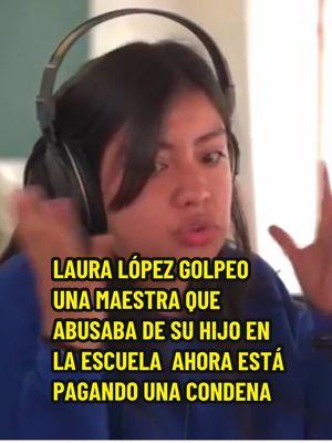 el caso de laura lópez espinoza que golpeó a una maestra #penitencia #mihistoria #mivida #sentencia #familia #carcel #niño #videoviral #potcast #usa #maestra #soyyulay7