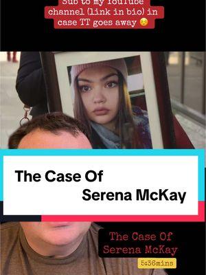 The case of Serena McKay. #mmiw #serenamckay #canada #truecrime #crimestories #crimetok #case #murdercase #truecrimestory #makingatruecrimerer  