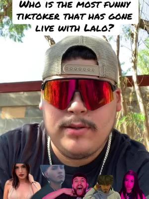 Who is ghe most funny tiktoker that has gone live with lalo? #fyp #foryoupage #lalo #alan #tina #dkane #bigkashout #willito #itati #jesus #natalia #arad #meche #edwin #alondra #glover #ryan #fyp @alannsito @𝒯𝒾𝓃𝒶 @Dkane @BIGKASHOUT ⭐️ @Willito @Itati Lopez @jesus @Natalia✨ @Arad🐺 @Meche @EdwinRG🥷 @Alondra💎 @The Villain 🧛🏿 @Ryan Maclean⚡️ 