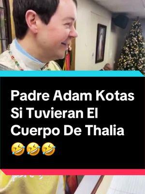 Si Tuvieran El Cuepo De Thalía 🤣 #padreadamkotas🙏  #Risoterapia  #Sacerdote  #foryoupageofficiall  #Parati  #Lasvegas  #Santuariosanbenito #Misa @Adam Kotas 