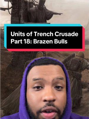 Units of Trench Crusade; Part 18: Brazen Bulls #trenchcrusade #lore #wargaming #minipainting #hobby #gaming #hoodguard #indeed #greenscreen 