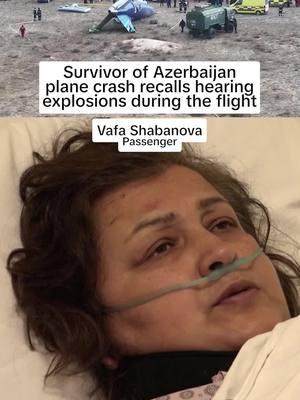 Survivors of the #Azerbaijan plane crash, which killed 38 people, recall hearing explosions during the flight and feeling the impacts of the blows.