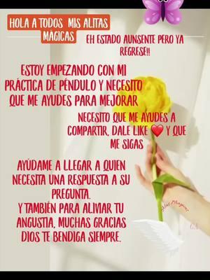 Hola mis Alas Magicas estoy de regreso y necesito de sus apoyo , ayudandome a compartir, comentar, dando lilke, e invitando a sus amigos para que puedan recibir respuestas a sus inquietudes, empiezo un camino lleno de alegria y quiero que seas parte de esta aventura, estare dando respuestas de si y no con mi pendulum para ir practicando e ir mejorando, asi que espero de tu ayuda. #espiritual #paratiiiii #mision  #share 