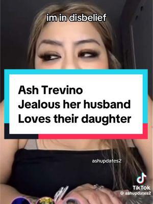 Ashley Trevino jealous that her husband loves their daughter #fyp #fypシ #trendingvideo #mom #MomsofTikTok #ash #ashleytrevino #trevino 