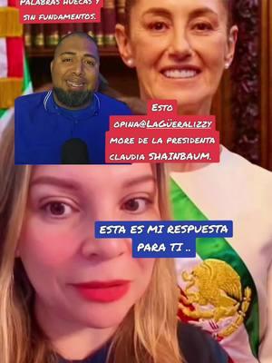 Así opina La guera lizzy de la presidenta mexicana Claudia SHAINBAUM. Le dejo mi opinión  al respecto..#noticias #REFLEXION #mexico#4t 