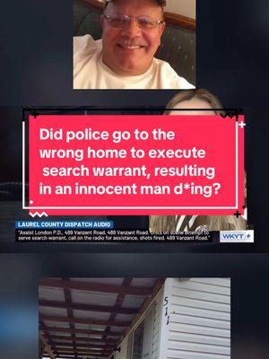 Did police in KY go to the  wrong home to execute  search warrant, resulting  in an innocent man being sh*t? #awareness #ky #londonky #laurelcounty #prayers #rip #truecrime #crimedivewithjess #justice #ky #kynews 