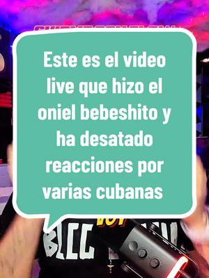 Este es el video live que hizo el oniel bebeshito y ha desatado reacciones por varias cubanas al respecto de su concierto #cubanosporelmundo #cubanosenmiami #cubanosenhialeah #cubanosentampa #cubanosenhouston #cubanosenespaña #cubanosenlasvegas #fypシ゚viral #cubanosenkentucky #cubanoseneuropa #merrychristmas #cubanosentiktok #cubanosentexas #cubanosenorlando 