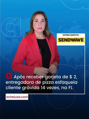 📹 Este noticiário é um oferecimento de Sendwave  - Baixe o App, envie dinheiro sem taxas usando o código CAFU15 #AcheiUSA  #gorjeta  #pizza       #kissimmee  #prisao 