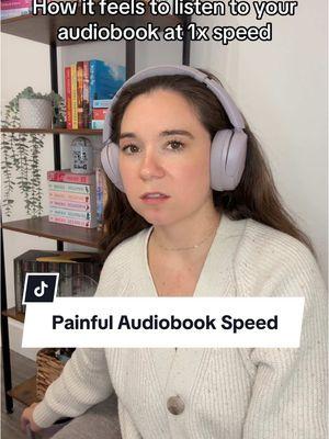 It is actually painful on anything less than 1.75x speed #audiobook #audiobookgirlie #bookishthings #bookishhumour #bookishthoughts #BookTok #thereadingrealtor 