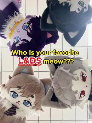 Who is your favorite L&DS meow?? #zayne #zayneloveanddeepspace  #rafayel #sylus #rafayelloveanddeepspace #rafayeledit #xavier #loveanddeepspace #lightandnight #mrlovequeenschoice #tearsofthemis #otome #otomegame #plushie #fyp