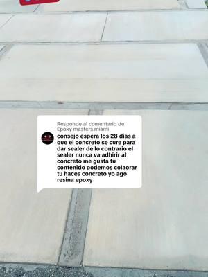 Respuesta a @Epoxy masters miami #aplicion desea sellador #sealer #sealerconpigmento#concrete#driverwayconsealer ##driverwayconsellador concrete #concretomiami 