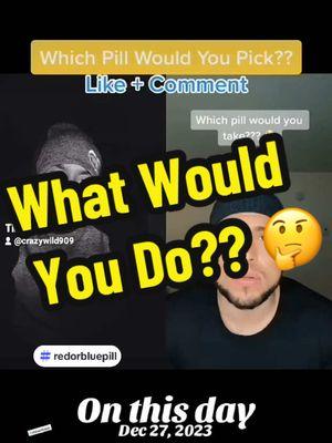 #onthisday  So, what would you do? I’m going with Blue pill. How about you?  #choices #everybodyhaschoices #whatwouldyoudo #bluepill #redpilltiktok #questionoftheday #fyppppppppppppppppppppppp #fypシ゚viral 