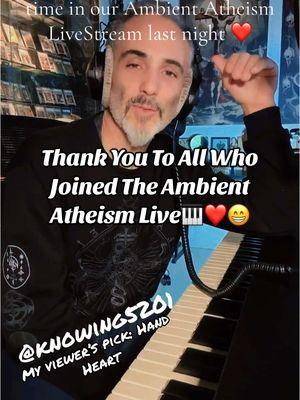 Thank you for your support & hanging in our Ambient Atheism LiveStream ✌🏻❤️😁🌌🎹@knowing #livegift #handheart #ambient #atheism #livepiano #livestream #meditative #relaxation #chill #chillmood #atheistsoftiktok #atheist 