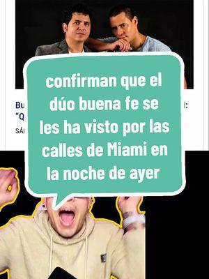 confirman que el dúo buena fe se les ha visto por las calles de Miami en la noche de ayer , estarán rehaciendo su carrera en Miami #cubanosenmiami #cubanosenhialeah #cubanosentampa #cubanosporelmundo #tiktokercubano🇨🇺 #cubanostiktok #cubanosenusa #cubanos #fypシ゚viral #cubanosenkentucky #cubanosenlasvegas #cubanosenespaña #cubanosenorlando #cubanosentexas #cubanosentiktok #cubanosenhouston #cubanoseneuropa 