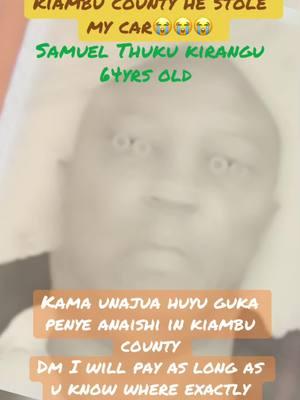 #helpmeplease #tiktokershelpmelocatethisgukamwizi#kiambu #kiambutiktokers #tiktokers #kikuyu #kiambutiktokers #kiambu #kiambucounty #kiambumwizi #guka help me guys located this guka penye anaishi in Kiambu county he think he wil get away with my car after he stole it 