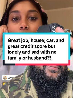 #greenscreen Great job, house, car, and great credit score but lonely and sad with no family or husband?! #whatnow #lonely #women #nohusband 