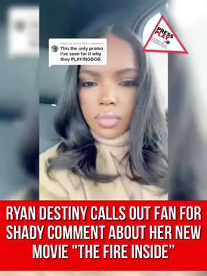 #pressplay▶️: #ryandestiny called out a fan for her shady comment about her new movie #thefireinside where she portrays #claressashields.