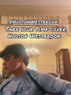 @Hudson Westbrook Cover of Take your Time #fyp #countrymusic #tymyers #hudsonwestbrook #hudsonwestbrookmusic #guitar #guitar #foryoupage #guitartok #FYP #nashville #counrtyreels 