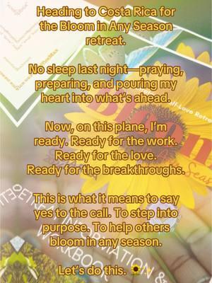 Heading to Costa Rica for the Bloom in Any Season retreat. No sleep last night—praying, preparing, and pouring my heart into what’s ahead. Now, on this plane, I’m ready. Ready for the work. Ready for the love. Ready for the breakthroughs. This is what it means to say yes to the call. To step into purpose. To help others bloom in any season. Let’s do this. 🌻✨ #bloominanyseason #strategicselflove #selflovejourney #healingretreat #innergrowth #spiritualhealing #findyourpurpose #personalgrowthjourney #costaricaretreat