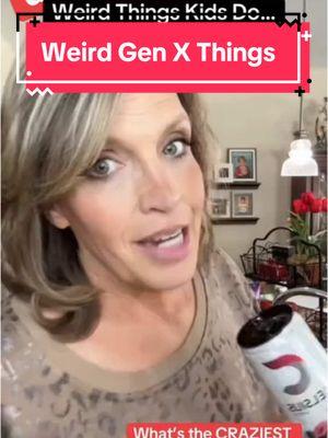 Weird things Gen X did as kids #genx #genxtiktokers #relateble #weirdthings 