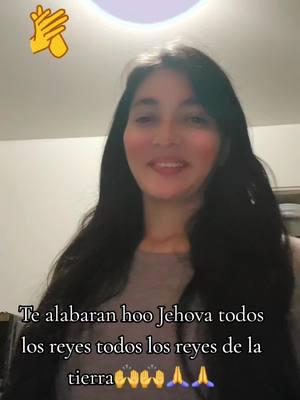 Te alabaran ho Jehova todos los reyes...... . . . . . . #alabanzas_cristianas #princesadeDios #paratiiiiiiiiiiiiiiiiiiiiiiiiiiiiiii #❤️❤️❤️ #paraDios #estadosunidos🇺🇸 