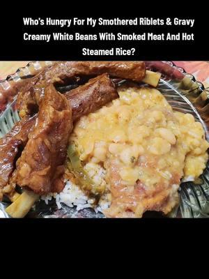 Who's Hungry For My Smothered Riblets & Gravy Creamy White Beans With Smoked Meat And Hot Steamed Rice? #delicious #getyousome #yummy #soulfood #highlight #God #yumm  #yumyum #yumup #followers➕ #joy #creole #cajun #soulfood #taste #creolefood #tasty #chef 