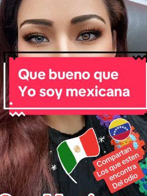 Que bueno que soy mexicana #venezuela #mexicana #trends #fyp #viralvideo #vivamexico #laregia 