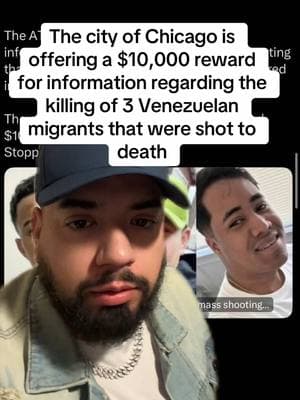 The city of Chicago is offering a $10,000 reward for information regarding the killing of 3 Venezuelan migrants #news #venezuelan #fypシ #reward #venezuelans #migrants #greenscreen #breakingnews #fypツ #venezuelangirl #killed #rip #fy #migrant #criminal #wanted #foru #fyppppppppppppppppppppppp #chiraq #breaking #crime #crimetok #rip #deadoralive #dead #gone #newstiktok #venezolanos #fyppp #paratiiiiiiiiiiiiiiiiiiiiiiiiiiiiiii #newstory #venezolano #newsattiktok #paratii 