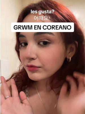 No habló coreano fluido, sigo aprendiendo! <3 #grwm #coreano 