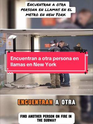 Encuentran a otra persona en llamas en el metro en New York#metro #newyork #pennstation #menonfire #womeninfire #hombreenllamas🔥fire🔥 #news#newyorknews #laultimanoticia 