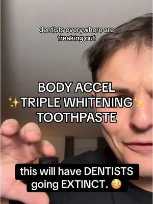 this might put alot of dentists out of business… 👀 #bodyaccel #triplewhitening #toothpaste #bodyacceltripelwhiteningtoothpaste #teeth #teethwhitening #whiteningteeth #tooth #toothwhitening #whiteningtoothpaste #mouth #cavities #oralcavity #whiteteeth #foryou #TikTokShop #tiktokshopfinds #tiktokshopmademebuyit #tiktokshopholidaydeals #fypシ 