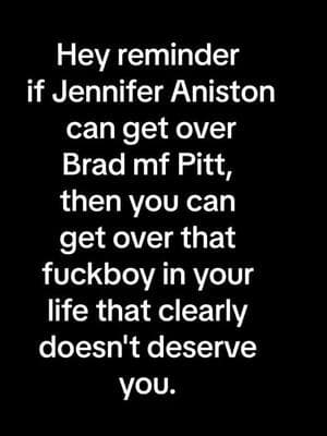 If Jennifer Aniston can move on from Brad MF Pitt, then girl, you can DEFINITELY get over that toxic mess of a man who doesn’t deserve you. 👏✨ Know your worth, raise your standards, and channel your inner goddess. Let’s level up! 💅 #KnowYourWorth #ByeFuckboy #levelup #StrongerThanEver