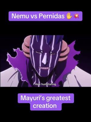 #bleach #bleachtybw #bleachthousandyearbloodwar #mayuri #nemu #nemuri #pernidas #quincy 