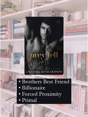 📖 Prey Tell @Amanda Richardson #brothersbestfriend #billionaireromance #hefallsfirst #boyobsessedtrope #forcedproximity #bryannareads #romancebooks #romancerecs #romancereader 