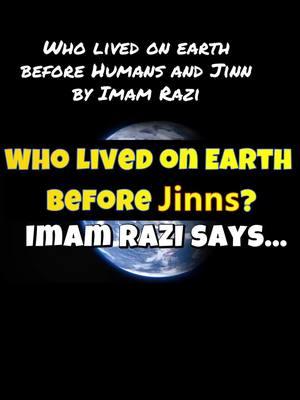 Who lived on earth before Humans and Jinn by Imam Razi #razi #imamrazi #fyp #human #jinn #adam #syedsaadqadri 