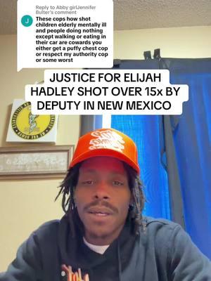 Replying to @Abby girlJennifer Bulter JUSTICE FOR ELIJAH HADLEY SHOT OVER 15x BY DEPUTY IN NEW MEXICO #HEARTBREAKING #JUSTICE #WOW #SMH #ELIJAHHADLEY #JUSTICEFORELIJAHHADLEY #WEAREHUMAN #fypシ 