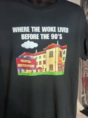 Where the woke lived before the 90s funny T-shirt available in the TikTok shop . #funnyshirtsayings #woke #funshirts #funnyshirt  