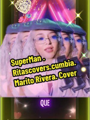 #SuperMan . #Ritascovers.#Cumbia. #MaritoRivera. #Cover 