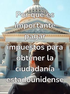 por que es importante pagar impuestos para obtener la ciudadana estadounidense?. #elprofedelaciudadania #ciudadanosamericanos #ciudadanosestadounidenses #superacion #taxes